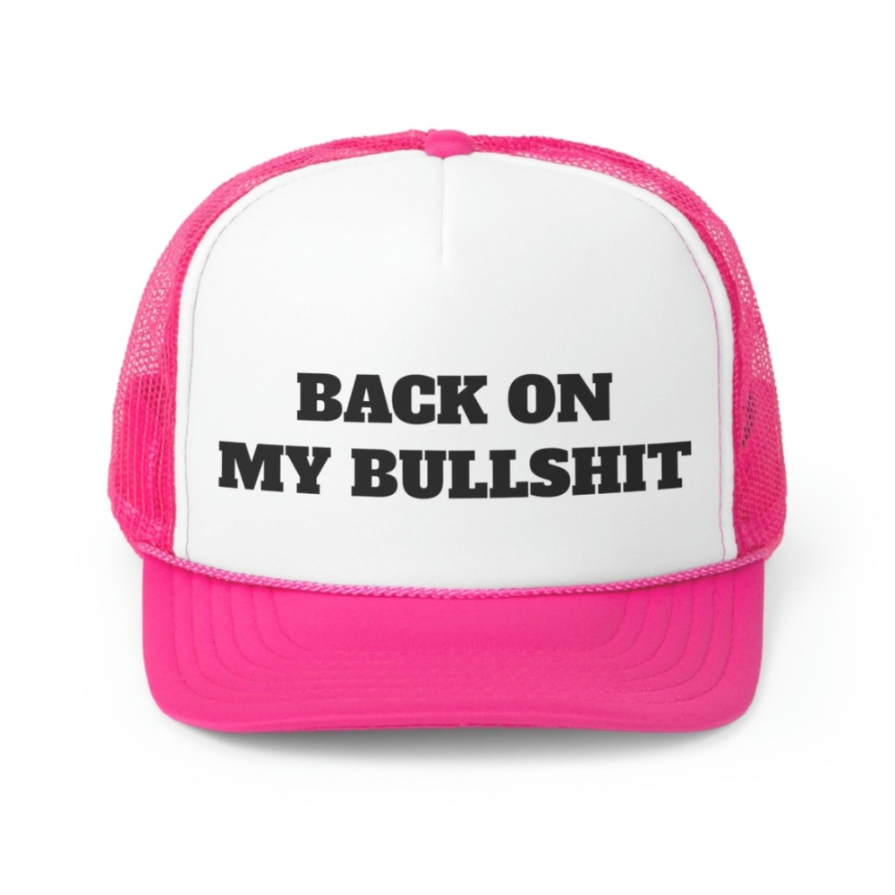 Back On My Bullshit  Funny Trucker Hat
